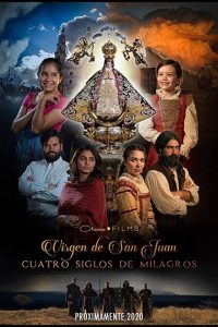 series gato: Ver película Virgen de San Juan, cuatro siglos de milagros 2021 gratis